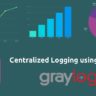 Centralized Logging using Graylog